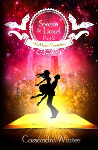 Serena & Lionel: Part 2 (Wickham Vampires, Band 2) von CreateSpace Independent Publishing Platform