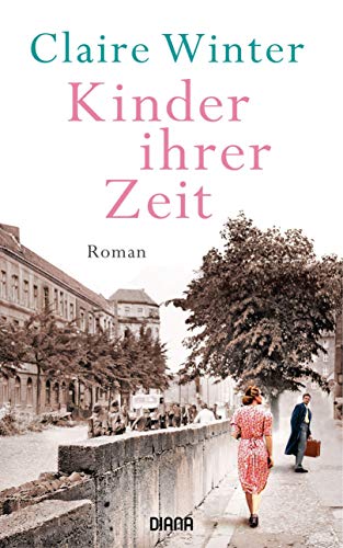 Kinder ihrer Zeit: Roman von Diana Verlag
