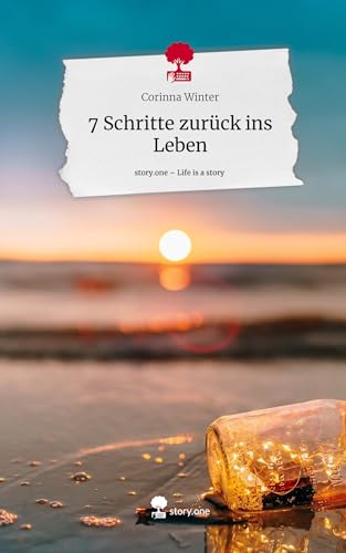 7 Schritte zurück ins Leben. Life is a Story - story.one von story.one publishing