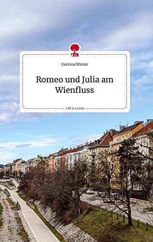 Romeo und Julia am Wienfluss. Life is a Story - story.one von story.one publishing