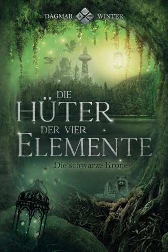 Die Hüter der vier Elemente: Die schwarze Krone (Die Hüter Trilogie, Band 2)