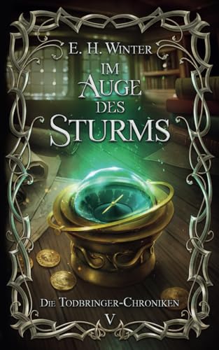 Im Auge des Sturms: Die Todbringer-Chroniken 5 von Independently published