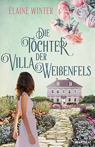 Die Töchter der Villa Weißenfels (Die schönsten Familiengeheimnis-Romane)