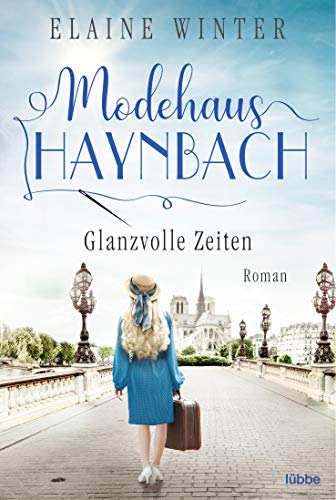 Modehaus Haynbach – Glanzvolle Zeiten: Roman (Die Geschichte der Familie Haynbach, Band 3) von Bastei Lübbe