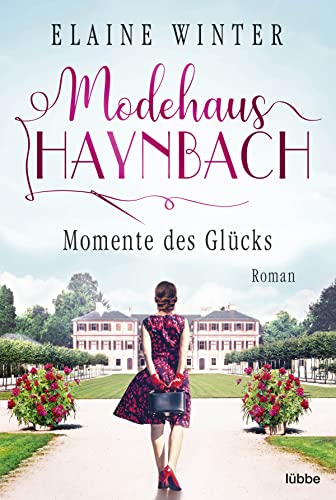 Modehaus Haynbach – Momente des Glücks (Die Geschichte der Familie Haynbach, Band 4) von Lübbe