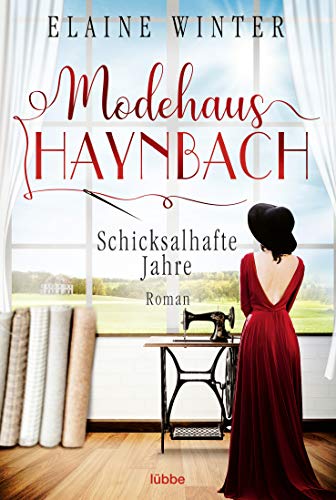 Modehaus Haynbach – Schicksalhafte Jahre: Roman (Die Geschichte der Familie Haynbach, Band 2) von Lübbe