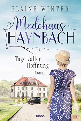 Modehaus Haynbach – Tage voller Hoffnung: Roman (Die Geschichte der Familie Haynbach, Band 1) von Lübbe