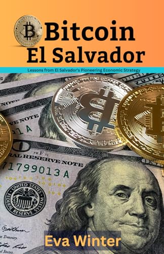 Bitcoin El Salvador: Lessons From El Salvador's Pioneering Economic Strategy von Independently published