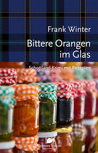 Bittere Orangen im Glas: Schottland-Krimi mit Rezepten (Mord und Nachschlag) von Oktober Verlag,