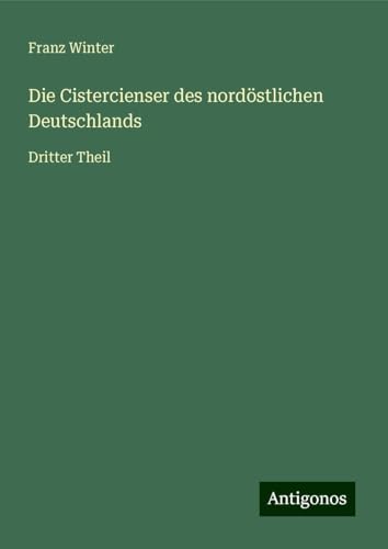Die Cistercienser des nordöstlichen Deutschlands: Dritter Theil