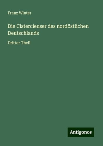 Die Cistercienser des nordöstlichen Deutschlands: Dritter Theil