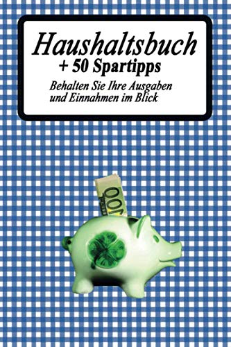 Haushaltsbuch + 50 Spartipps: Behalten Sie Ihre Ausgaben und Einnahmen im Blick