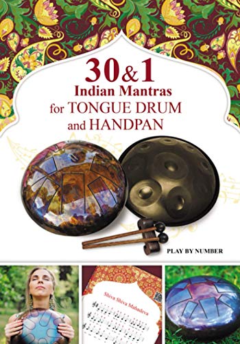 30 and 1 Indian Mantras for Tongue Drum and Handpan: Play by Number (Easy Tongue Drum Sheet Music, Band 1)