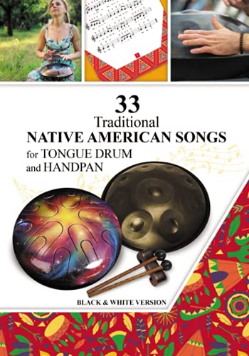 33 Traditional Native American Songs for Tongue Drum and Handpan: Black & White version (Tongue Drum National Songs and Worship Songs) von Prevently
