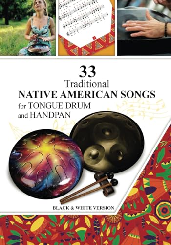 33 Traditional Native American Songs for Tongue Drum and Handpan: Black & White version (Tongue Drum National Songs and Worship Songs) von Prevently