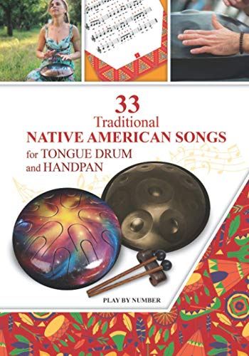 33 Traditional Native American Songs for Tongue Drum and Handpan: Play by Number (Easy Tongue Drum Sheet Music, Band 9)