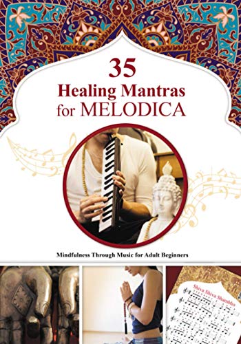 35 Healing Mantras for Melodica: Mindfulness Through Music for Adult Beginners (Easy Melodica, Band 2) von Independently published