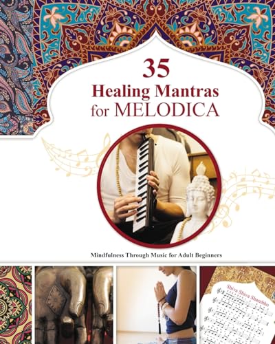 35 Healing Mantras for Melodica: Mindfulness Through Music for Adult Beginners von Blurb