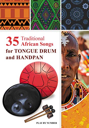35 Traditional African Songs for Tongue Drum and Handpan: Play by Number (Easy Tongue Drum Sheet Music, Band 3)