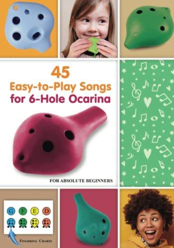 45 Easy-to-Play Songs for 6-Hole Ocarina for Absolute Beginners: with Ocarina Fingering Chart (Ocarina Songs with Fingerings) von Independently published