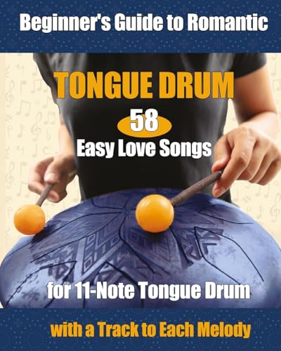 58 Easy Love Songs for 11-Note Tongue Drums 58 Easy Love Songs for 11-Note Tongue Drums von Blurb
