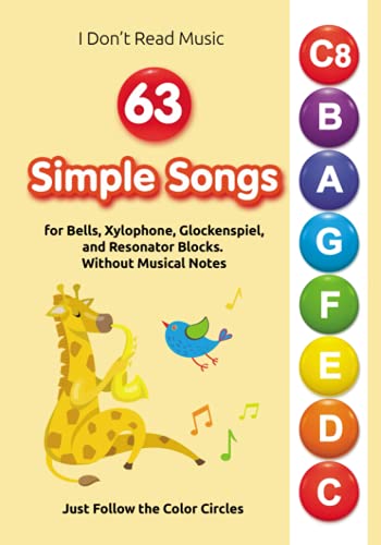 63 Simple Songs for Bells, Xylophone, Glockenspiel, and Resonator Blocks. Without Musical Notes: Just Follow the Color Circles (I Don't Read Music) von Independently published