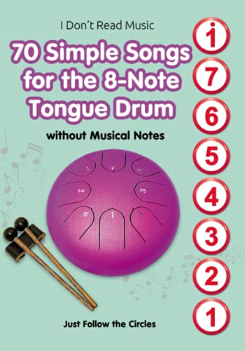 70 Simple Songs for the 8-Note Tongue Drum. Without Musical Notes: Just Follow the Circles