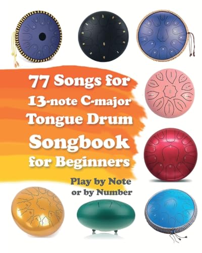 77 Songs for 13-note C-major Tongue Drum. Songbook for Beginners von Blurb