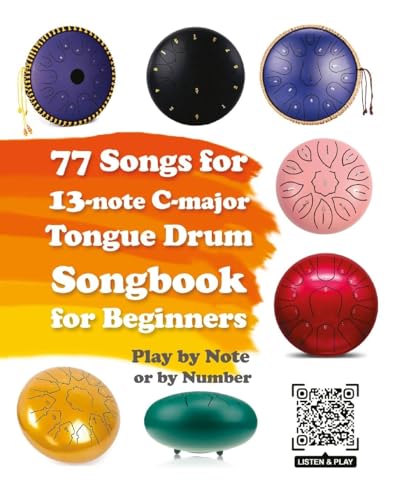 77 Songs for 13-note C-major Tongue Drum. Songbook for Beginners 77 Songs for 13-note C-major Tongue Drum. Songbook for Beginners von Blurb