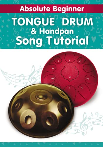 Absolute Beginner. Tongue Drum and Handpan Song Tutorial: Kids Songs. Even if you've never played before (Quick Start Tongue Drum: Play Without Notes, No Experience Needed, Band 5) von Independently published