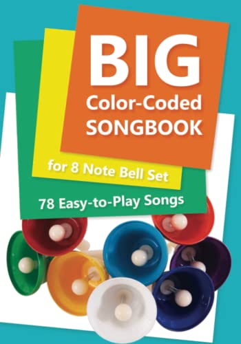 Big Color-Coded Songbook for 8 Note Bell Set: 78 Easy-to-Play Songs (Color-Coded Music for Bell Set, Band 1) von Independently published