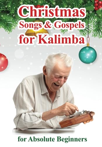 Christmas Songs and Gospels for Kalimba. For Absolute Beginners: Number-coded Sheet Music