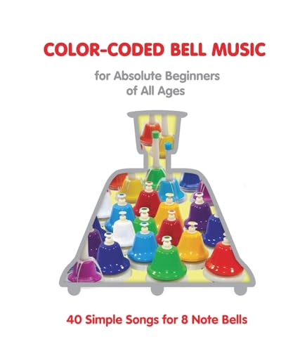 Color-Coded Bell Music for Absolute Beginners of All Ages 40 One Octave Songs von Blurb
