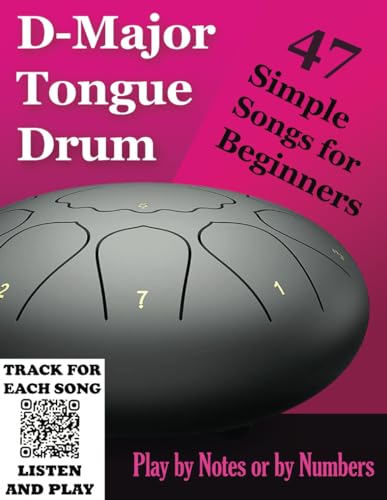 D-Major Tongue Drum - 47 Simple Songs for Beginners: Play by Notes or by Numbers D-Major Tongue Drum - 47 Simple Songs for Beginners: Play by Notes or by Numbers von Independently published