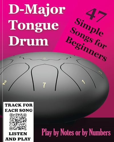 D-Major Tongue Drum - 47 Simple Songs for Beginners: Play by Notes or by Numbers D-Major Tongue Drum - 47 Simple Songs for Beginners: Play by Notes or by Numbers von Blurb