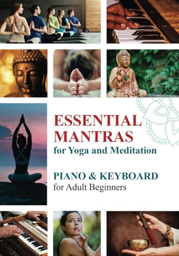 Essential Mantras of the World: Piano & Keyboard for Adult Beginners (Essential Mantras. Sheet Music for Beginners, Band 2) von Independently published