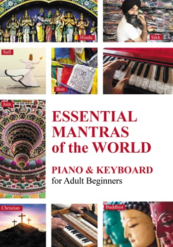 Essential Mantras of the World: Piano & Keyboard for Adult Beginners (Essential Mantras. Sheet Music for Beginners, Band 2)