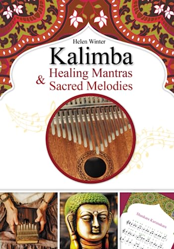 Kalimba Healing Mantras & Sacred Melodies: 20 Meditation Hindu Songs for Beginner (Kalimba Songbooks for Beginners, Band 4)