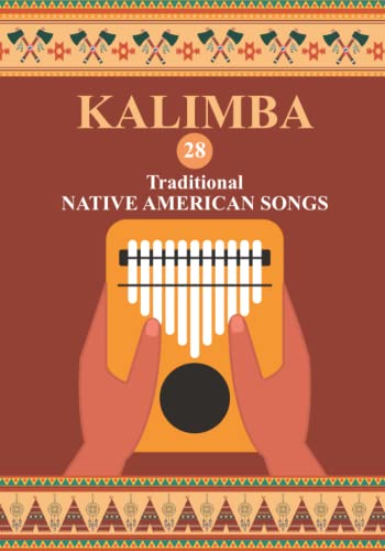 Kalimba. 28 Traditional Native American Songs: Songbook for 8-17 key Kalimba (Kalimba Songbooks for Beginners, Band 3) von Independently published