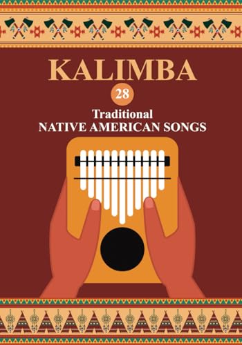 Kalimba. 28 Traditional Native American Songs: Songbook for 8-17 key Kalimba (Kalimba Songbooks for Beginners, Band 3) Kalimba. 28 Traditional Native American Songs: Songbook for 8-17 key Kalimba (Kalimba Songbooks for Beginners, Band 3) von Independently Published