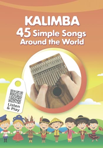 Kalimba. 45 Simple Songs Around the World: Play by Number (Kalimba Songbooks for Beginners, Band 7)