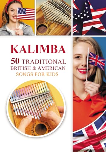 Kalimba. 50 Traditional British and American Songs for Kids: Song Book for Beginners (Kalimba Songbooks for Beginners, Band 2)