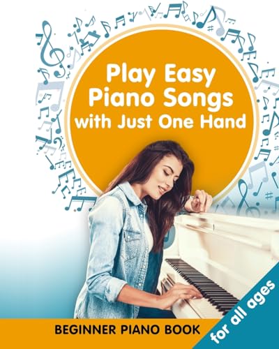 Play Easy Piano Songs with just One Hand: Beginner Piano Book for all Ages: Easy Keyboard/Piano Songs with Letters von Blurb