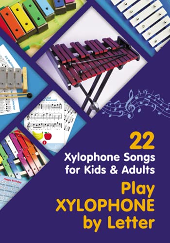 Play Xylophone by Letter: 22 Xylophone Songs for Kids and Adults (Easy Xylophone Songs for Absolute Beginners, Band 1) von Independently Published