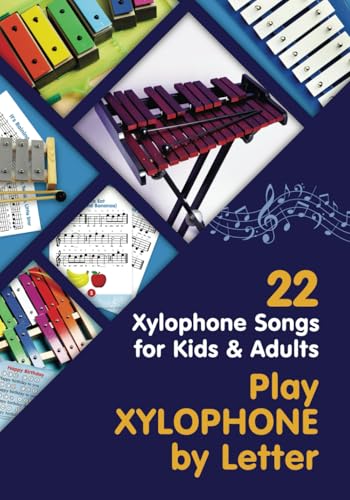 Play Xylophone by Letter: 22 Xylophone Songs for Kids and Adults (Beginner Xylophone Songs: Easy Sheet Music for Starters, Band 1) Play Xylophone by Letter: 22 Xylophone Songs for Kids and Adults (Beginner Xylophone Songs: Easy Sheet Music for Starters, Band 1) von Independently Published
