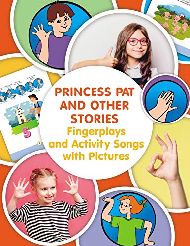 Princess Pat and Other Stories. Fingerplays and Activity Songs with Pictures (Storytelling with Hands. Popular Fingerplay Songs, Band 2)