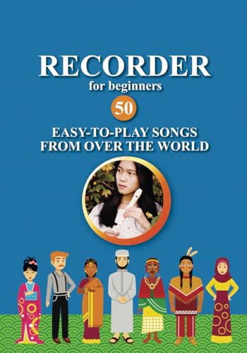 Recorder for Beginners. 50 Easy-to-Play Songs from Over the World: Easy Solo Recorder Songbook (Easy Recorder Songs, Band 5)