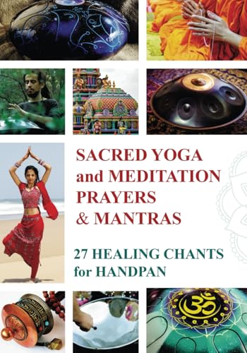 Sacred Mantras & Prayers for Yoga and Meditation: 27 Chanting Melodies for Tongue Drum and Handpan (Tongue Drum National Songs and Worship Songs) von Independently published