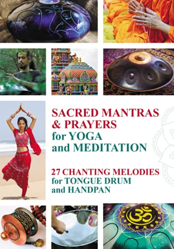 Sacred Mantras & Prayers for Yoga and Meditation: 27 Chanting Melodies for Tongue Drum and Handpan (Tongue Drum National Songs and Worship Songs)