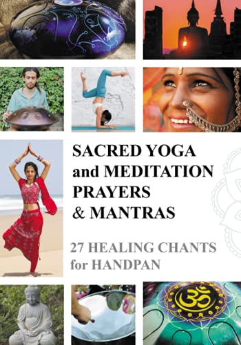 Sacred Yoga and Meditation Prayers & Mantras: 27 Healing Chants for Handpan